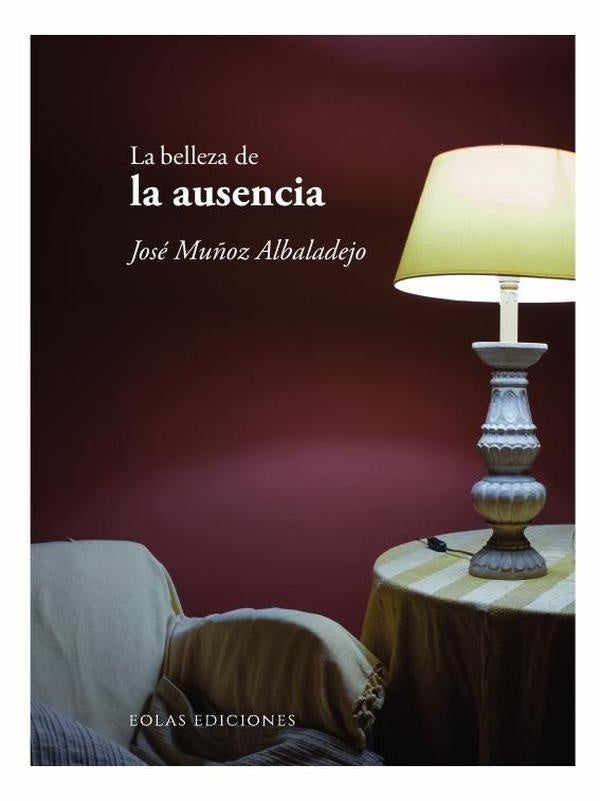 La belleza de la ausencia | José Muñoz Albaladejo