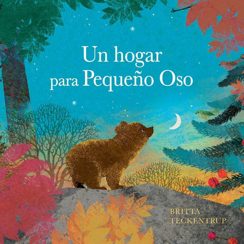 UN HOGAR PARA PEQUEÑO OSO.. | BRITTA  TECKENTRUP