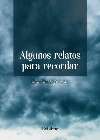 Algunos relatos para recordar | David Urbán Arévalo