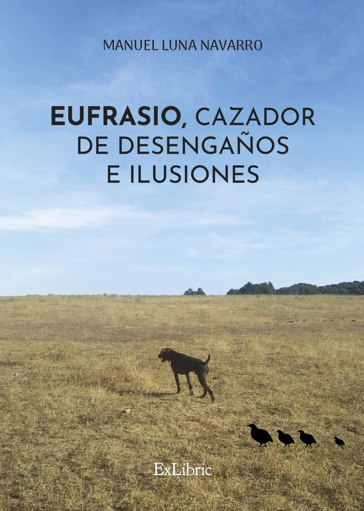 Eufrasio, cazador de desengaños e ilusiones | Manuel Luna Navarro
