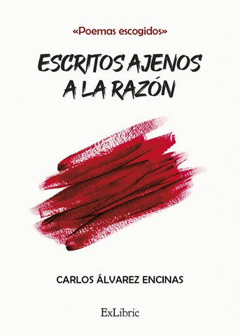 Escritos ajenos a la razón | Carlos Álvarez Encinas