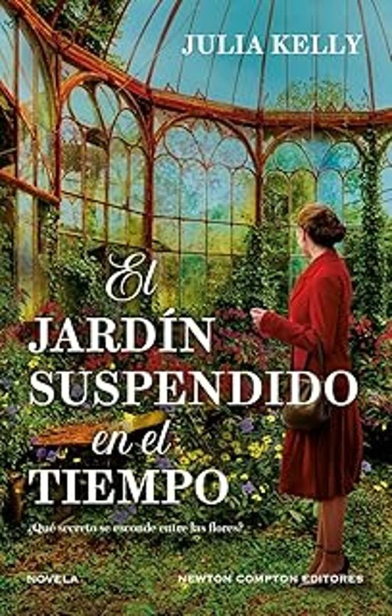 EL JARDÍN SUSPENDIDO EN EL TIEMPO.. | Julia Kelly