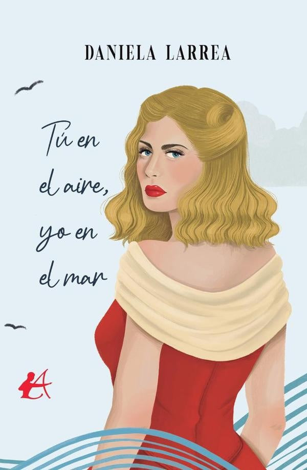 Tú en el aire, yo en el mar | Daniela Larrea