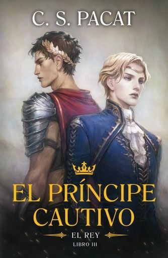 EL PRÍNCIPE CAUTIVO 3: EL REY.. | C.S. Pacat