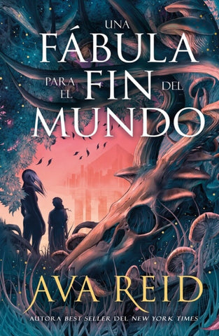 UNA FÁBULA PARA EL FIN DEL MUNDO.. | AVA REID