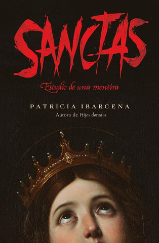 SANCTAS: ESTUDIO DE UNA MENTIRA | Patricia Ibárcena