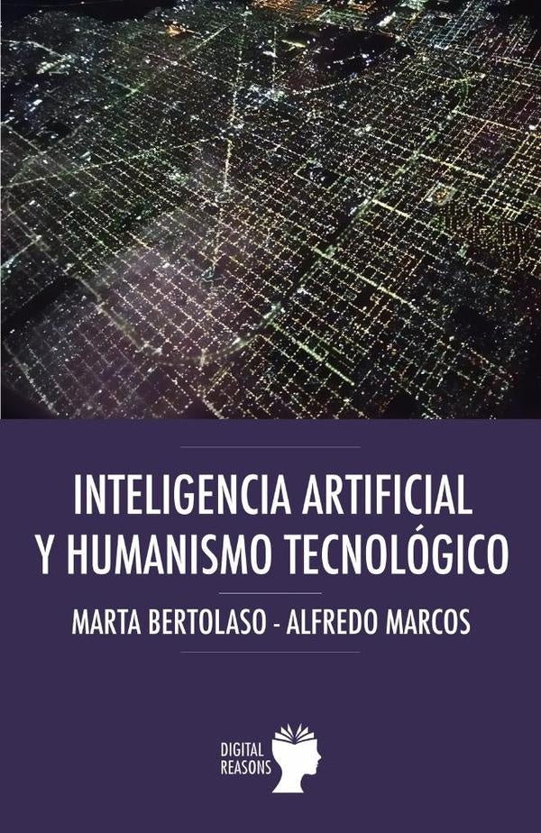 Inteligencia artificial y humanismo tecnológico | Marcos, Bertolaso