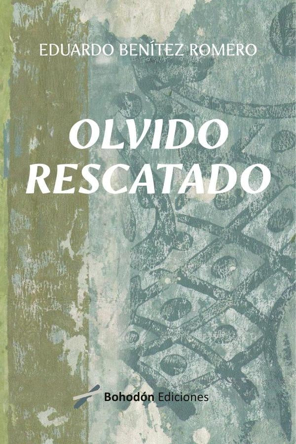 Olvido rescatado | Eduardo  Benítez Romero