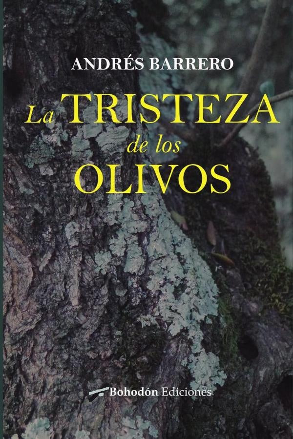 La tristeza de los olivos | Andrés  Barrero