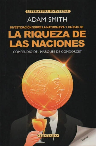 INVESTIGACION SOBRE LA NATURALEZA Y CAUSA DE LA RIQUEZA DE LAS NACIONES | Adam Smith