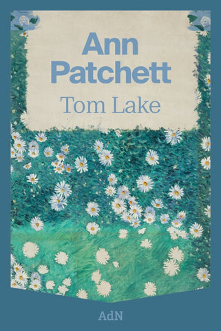 TOM LAKE.. | Ann Patchett