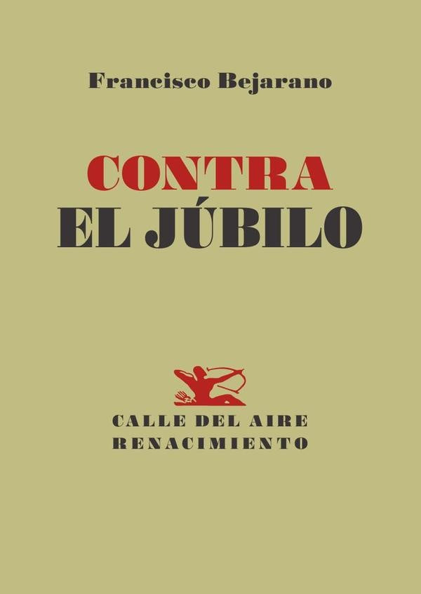 Contra el júbilo | Francisco Bejarano