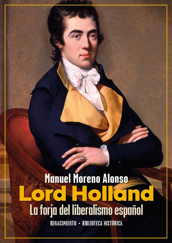 Lord Holland. La forja del liberalismo español | MANUEL MORENO ALONSO