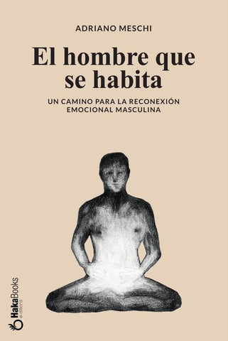 El hombre que se habita | ADRIANO MESCHI
