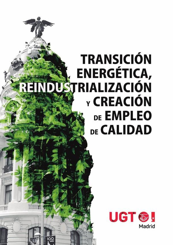 Transición energética, reindustrialización y creación de empleo de calidad  | UGT  Madrid