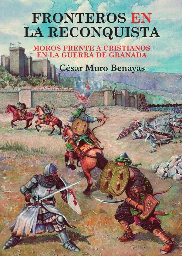 Fronteros en la Reconquista | César Muro Benayas
