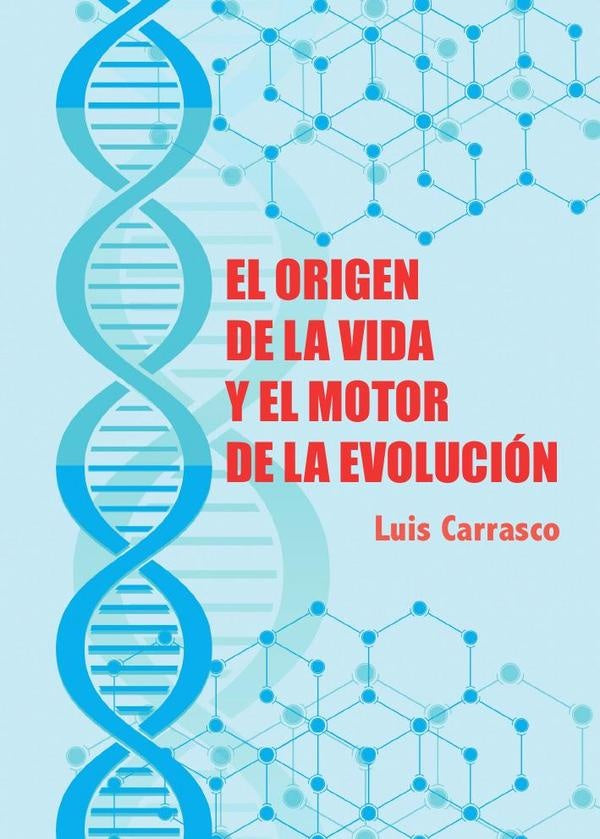 El origen de la vida y el motor de la evolución | Luis Carrasco Llamas
