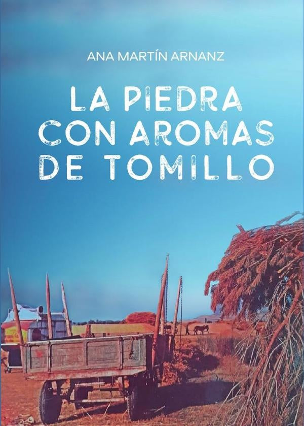 La piedra con aromas de tomillo | Ana Martín Arnanz