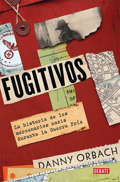 Fugitivos La historia de los mercenarios nazis durante la Guerra Fría |  Danny  Orbach