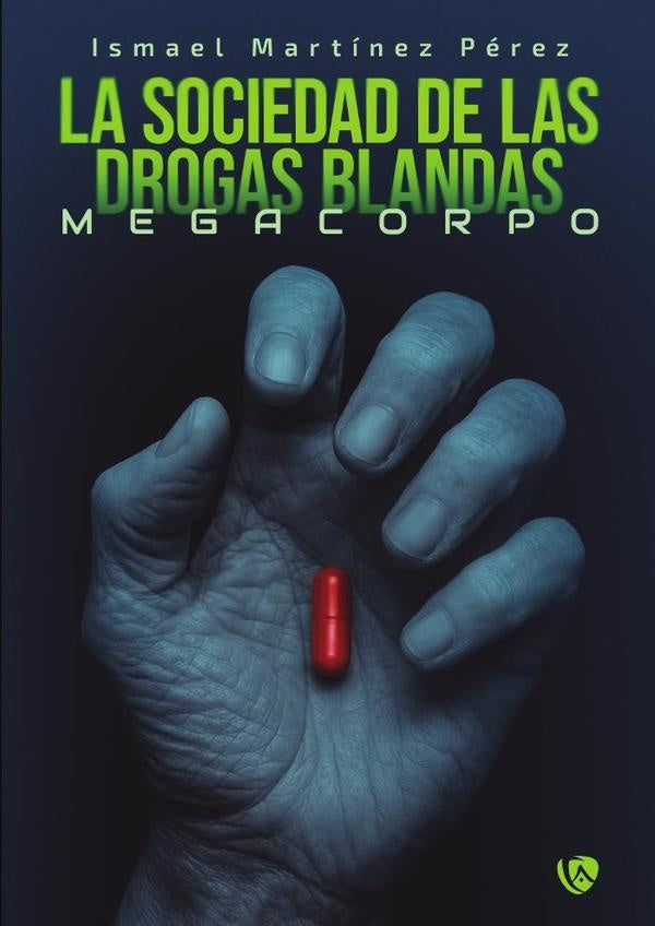 La sociedad de las drogas blandas | Ismael Martínez Pérez