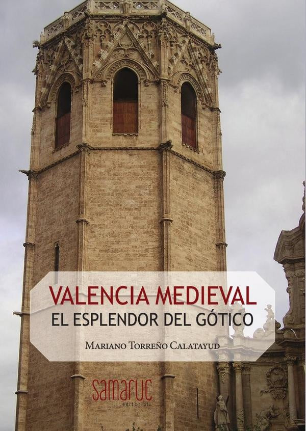Valencia medieval: El esplendor del gótico | Mariano Torreño