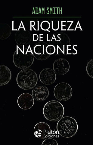 LA RIQUEZA DE LAS NACIONES.. | Adam Smith