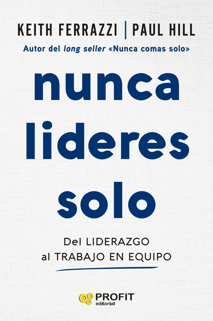 NUNCA LIDERES SOLO.. | Keith  Ferrazzi