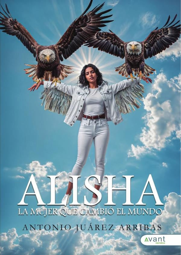 Alisha, la mujer que cambió el mundo | Antonio Juárez Arribas