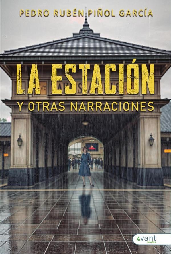La estación y otras narraciones | Pedro Rubén  Piñol García