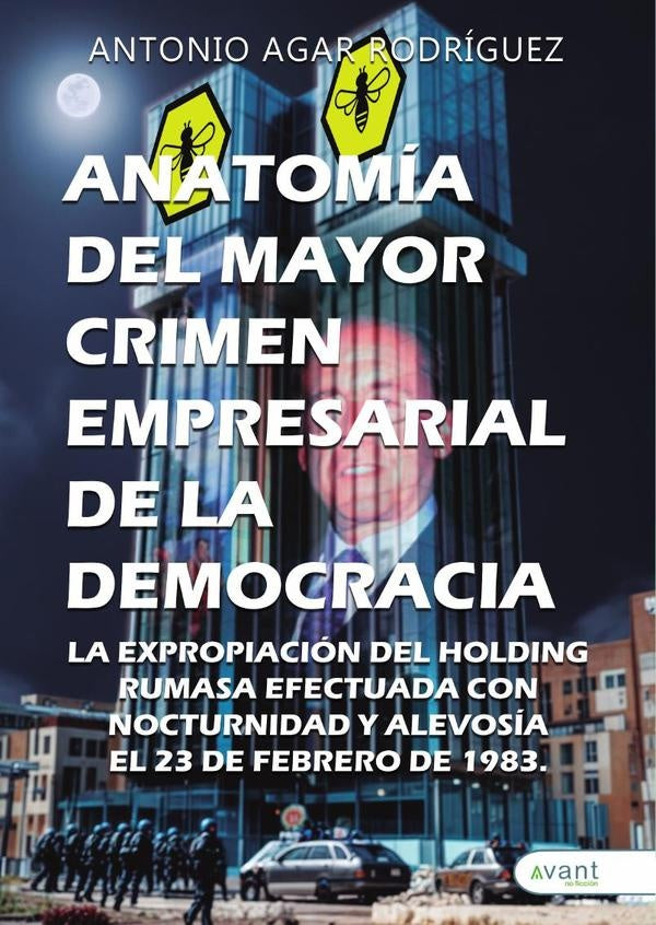 Anatomía del mayor crimen empresarial de la democracia | Antonio Agar Rodríguez