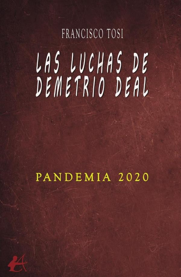 Las luchas de Demetrio Deal | Francisco Tosi