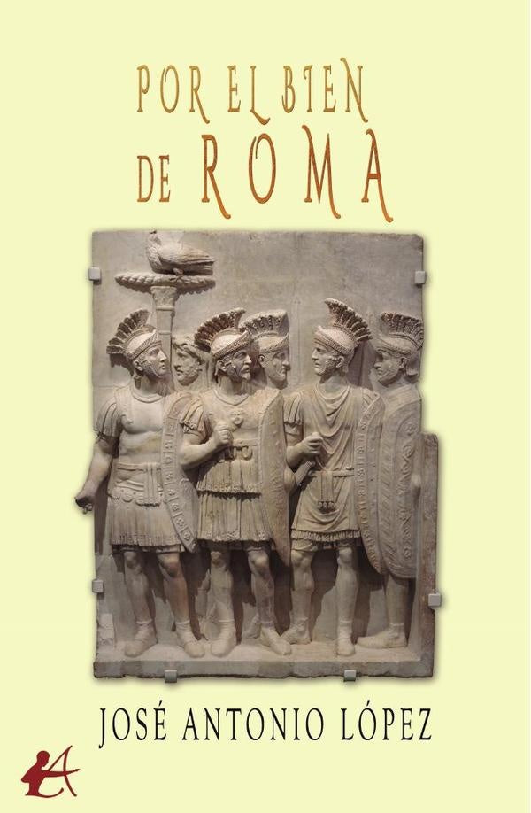 Por el bien de Roma | José Antonio López Fernández