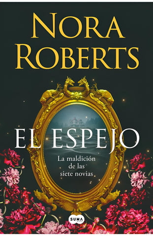 EL ESPEJO (LA MALDICIÓN DE LAS SIETE NOVIAS 2).. | Nora Roberts
