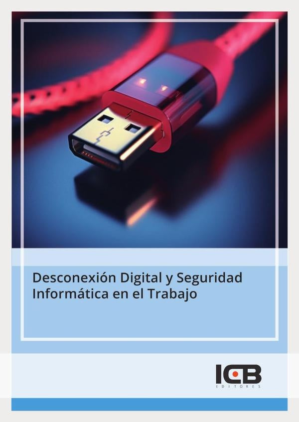 Desconexión Digital y Seguridad Informática en el Trabajo | ICB Editores