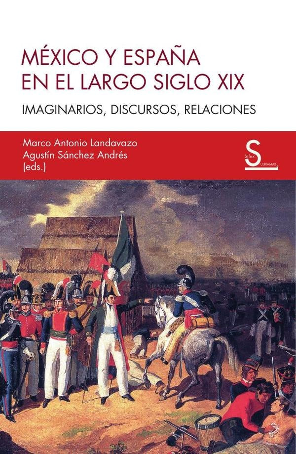 México y España en el largo siglo XIX | Landavazo, Sánchez Andrés