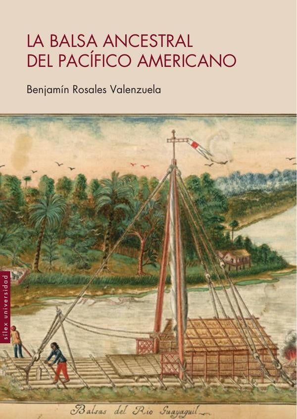 La balsa ancestral del Pacífico americano | Benjamín  Rosales Valenzuela