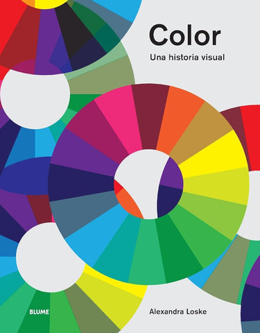 COLOR. UNA HISTORIA VISUAL.. | ALEXANDRA  LOSKE