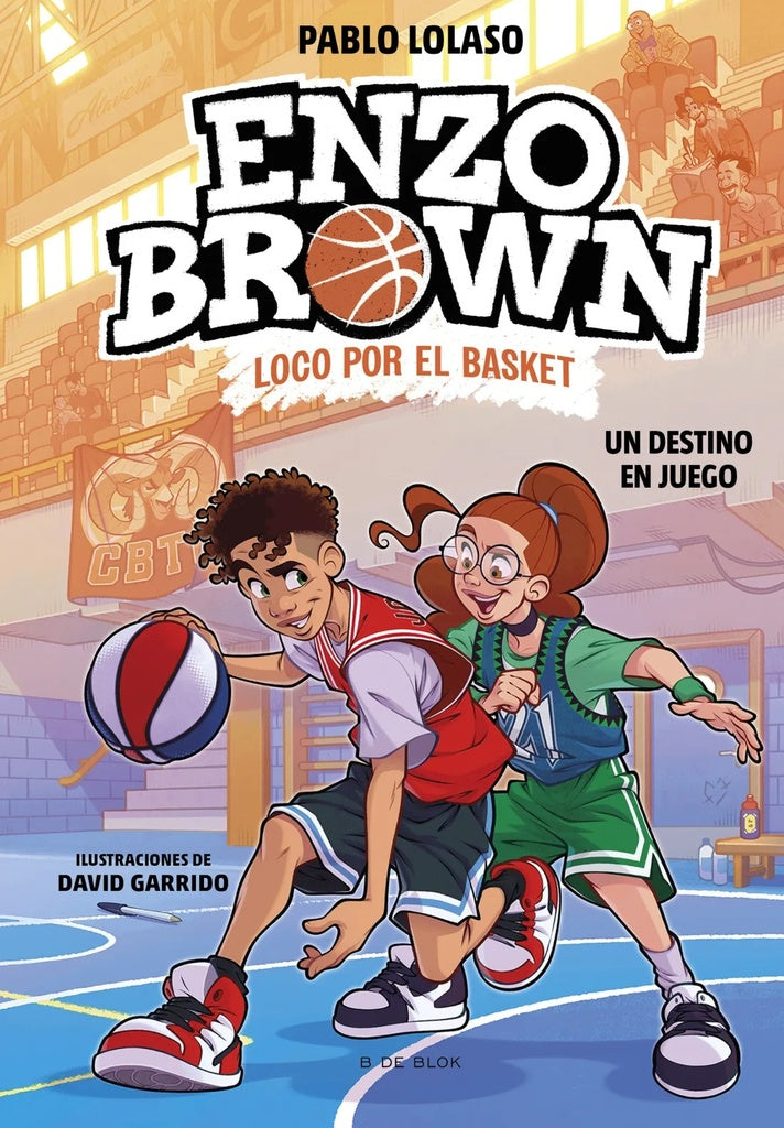 ENZO BROWN: LOCO POR EL BASKET 2 - UN DESTINO EN JUEGO.. |  Pablo  Lolaso