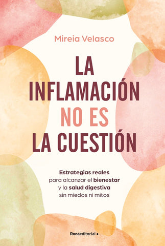 LA INFLAMACIÓN NO ES LA CUESTIÓN.. |  Mireia  Velasco