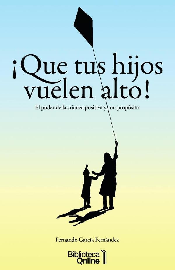 ¡Que tus hijos vuelen alto!.  | Fernando García Fernández