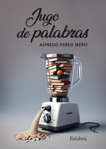 Jugo de palabras | Alfredo Pereg Ibero