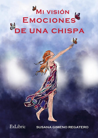 Mi visión. Emociones de una chispa | Susana Gimeno Regatero