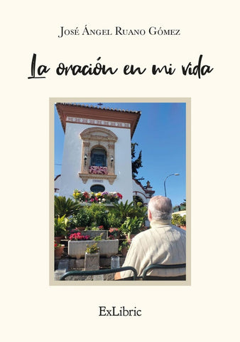 La oración en mi vida | José Ángel Ruano Gómez