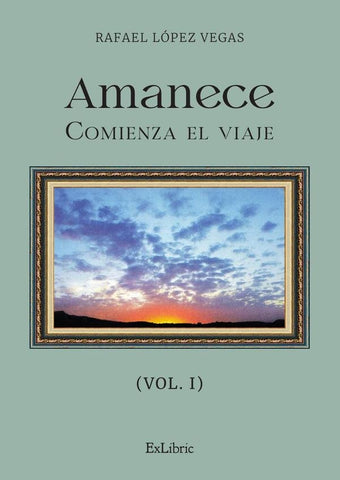 Amanece. Comienza el viaje (vol. I) | Rafael López Vegas