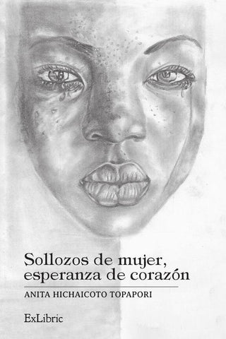 Sollozos de mujer, esperanza de corazón | Anita Hichaicoto Topapori