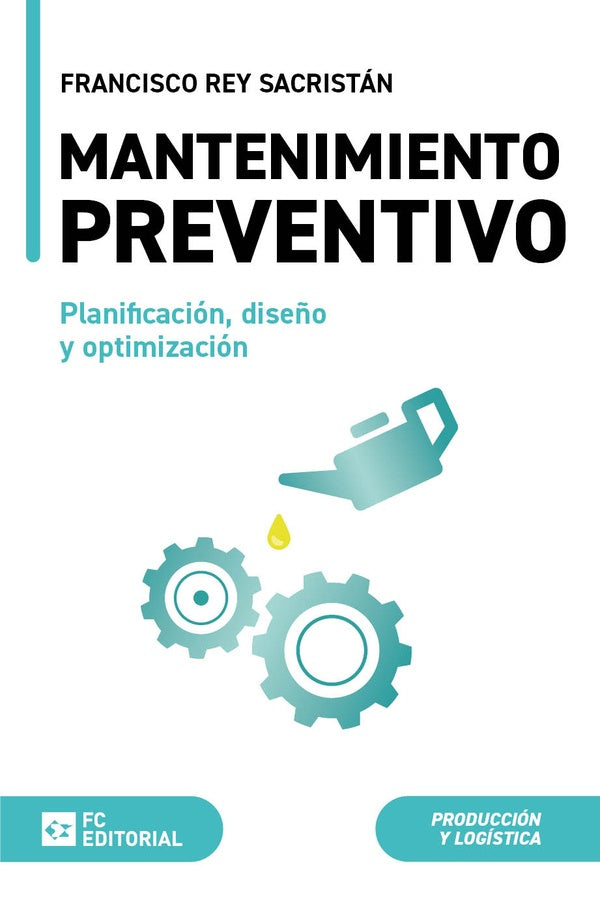 Mantenimiento preventivo. Planificación, diseño y optimización | Francisco Rey Sacristán