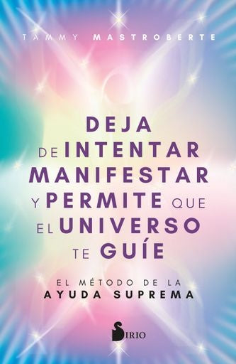 DEJA DE INTENTAR MANIFESTAR Y PERMITE QUE EL UNIVERSO TE GUÍE | TAMMY  MASTROBERTE