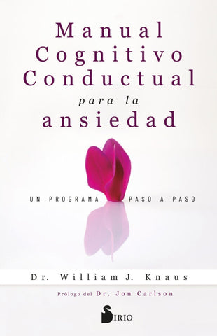 MANUAL COGNITIVO-CONDUCTUAL PARA LA ANSIEDAD.. | William J.  Knaus