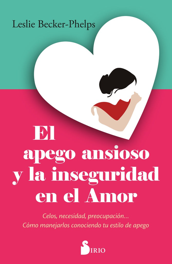 EL APEGO ANSIOSO Y LA INSEGURIDAD EN EL AMOR | Leslie Becker-Phelps