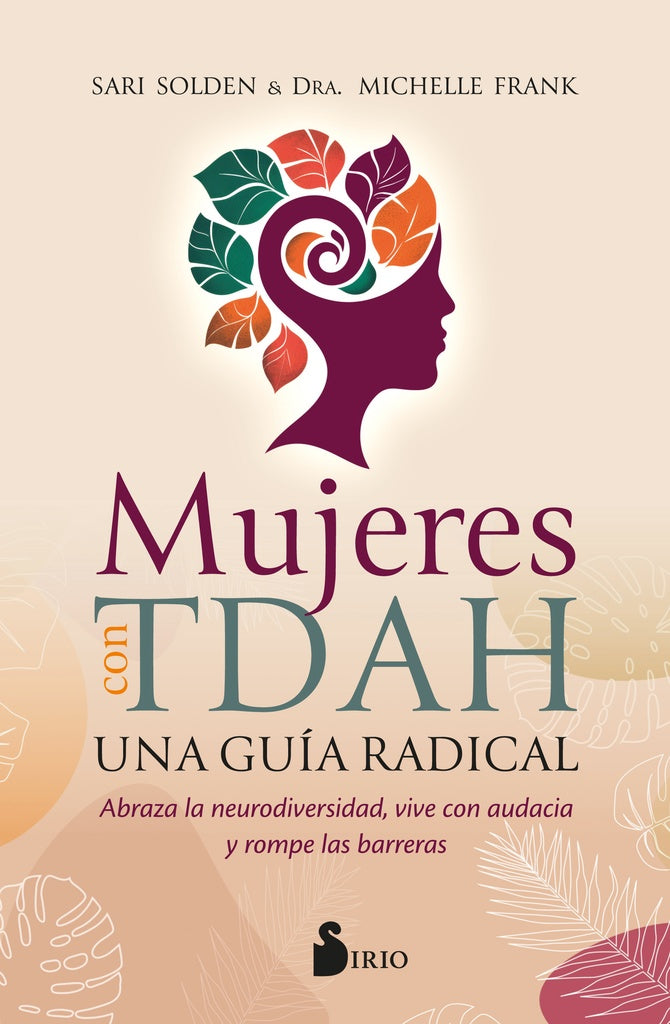 MUJERES CON TDAH. UNA GUIA RADICAL.. | SARI  SOLDEN